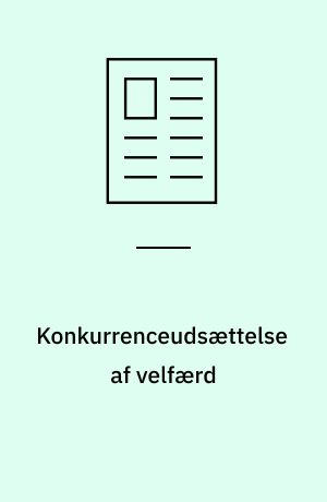Konkurrenceudsættelse af velfærd : en vigtig debat på et spinkelt grundlag
