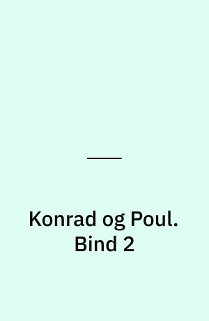 Konrad og Poul. Bind 2