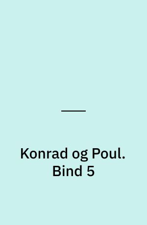 Konrad og Poul. Bind 5
