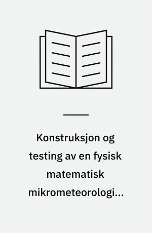 Konstruksjon og testing av en fysisk matematisk mikrometeorologisk modell for en kornbestand