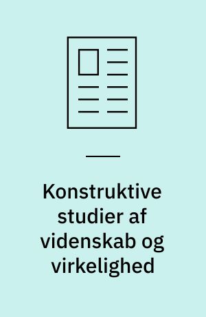 Konstruktive studier af videnskab og virkelighed : fra sociologi til kulturforskning