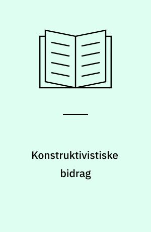 Konstruktivistiske bidrag : udvalgte artikler