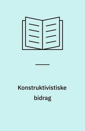 Konstruktivistiske bidrag : udvalgte artikler