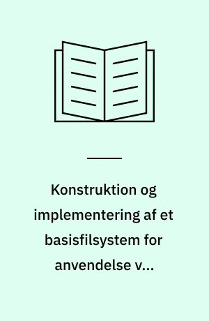 Konstruktion og implementering af et basisfilsystem for anvendelse ved relationsdatabaser