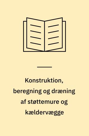 Konstruktion, beregning og dræning af støttemure og kældervægge