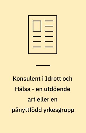 Konsulent i Idrott och Hälsa - en utdöende art eller en pånyttfödd yrkesgrupp