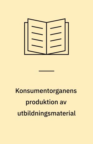 Konsumentorganens produktion av utbildningsmaterial