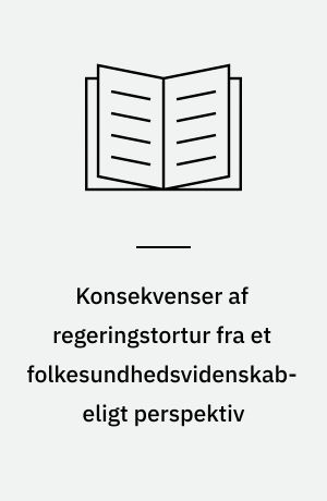 Konsekvenser af regeringstortur fra et folkesundhedsvidenskabeligt perspektiv : et litteratur-review