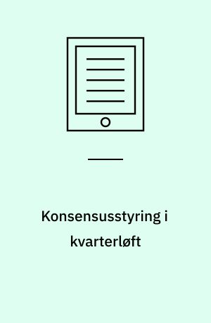 Konsensusstyring i kvarterløft : kommunens erfaringer med organiseringen af kvarterløft