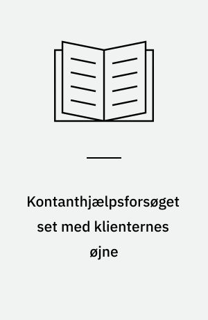 Kontanthjælpsforsøget set med klienternes øjne