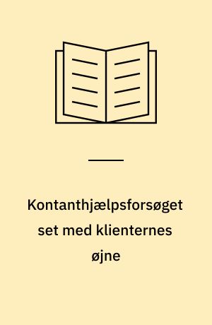 Kontanthjælpsforsøget set med klienternes øjne