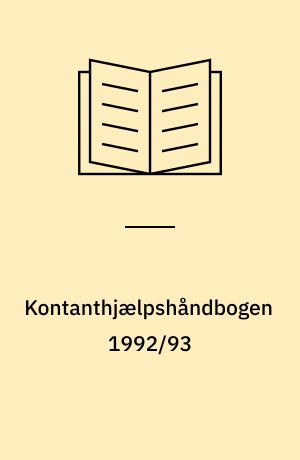 Kontanthjælpshåndbogen 1992/93 : de gældende regler for at få kontanthjælp efter bistandsloven