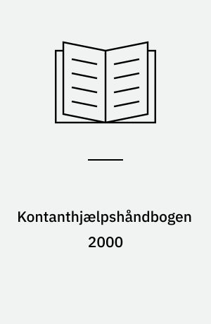 Kontanthjælpshåndbogen 2000 : de gældende regler for at få kontanthjælp efter den sociale lovgivning