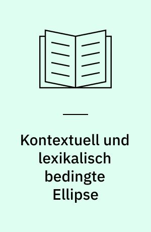 Kontextuell und lexikalisch bedingte Ellipse