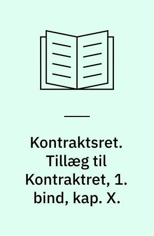 Kontraktsret. Tillæg til Kontraktret, 1. bind, kap. X.