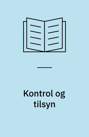 Kontrol og tilsyn : vejledning i udarbejdelse af kontrol- og tilsynsplaner