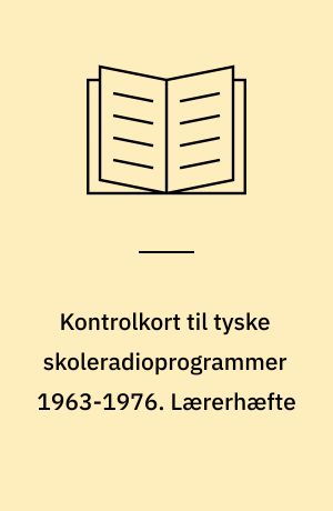 Kontrolkort til tyske skoleradioprogrammer 1963-1976. Lærerhæfte