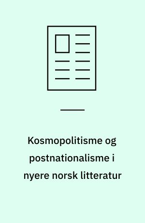 Kosmopolitisme og postnationalisme i nyere norsk litteratur