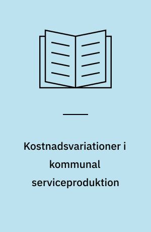 Kostnadsvariationer i kommunal serviceproduktion : den kommunala grundskolan