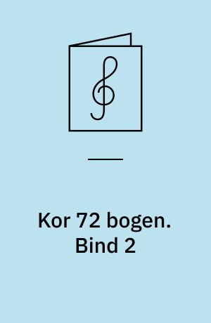Kor 72 bogen : for 2-6-stemmigt blandet kor a cappella. Bind 2