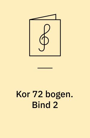 Kor 72 bogen : for 2-6-stemmigt blandet kor a cappella. Bind 2