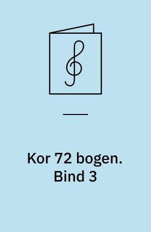 Kor 72 bogen : for 2-6-stemmigt blandet kor a cappella. Bind 3