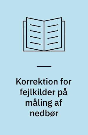 Korrektion for fejlkilder på måling af nedbør : korrektionsprocenter ved udvalgte stationer : foreløbige tal for 1999