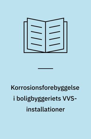 Korrosionsforebyggelse i boligbyggeriets VVS-installationer