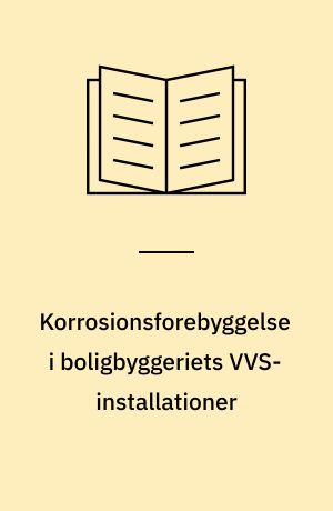 Korrosionsforebyggelse i boligbyggeriets VVS-installationer