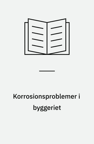 Korrosionsproblemer i byggeriet : 17. byggetekniske samtale