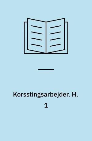 Korsstingsarbejder. H. 1