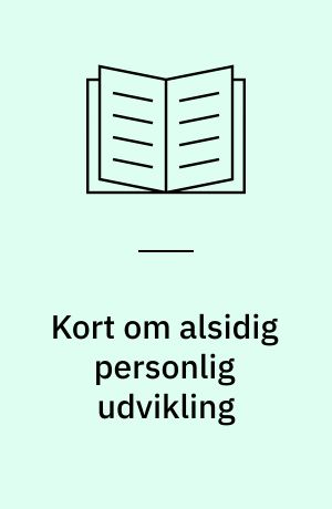 Kort om alsidig personlig udvikling : viden og inspiration til at arbejde med læreplanstemaet