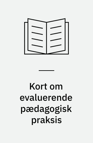 Kort om evaluerende pædagogisk praksis