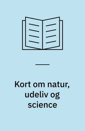 Kort om natur, udeliv og science : viden og inspiration til at arbejde med læreplanstemaet
