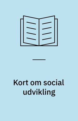 Kort om social udvikling : viden og inspiration til at arbejde med læreplanstemaet