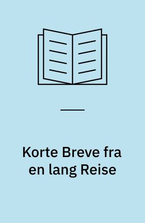 Korte Breve fra en lang Reise : Udg. af John Kousgård Sørensen.