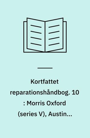 Kortfattet reparationshåndbog. 10 : Morris Oxford (series V), Austin A 55, M.G. Magnette Mk. III, Riley 4/68, Wolseley 15/60 1960/61