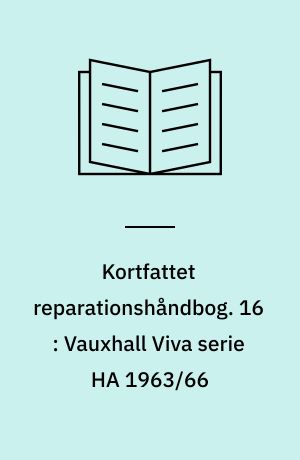 Kortfattet reparationshåndbog. 16 : Vauxhall Viva serie HA 1963/66
