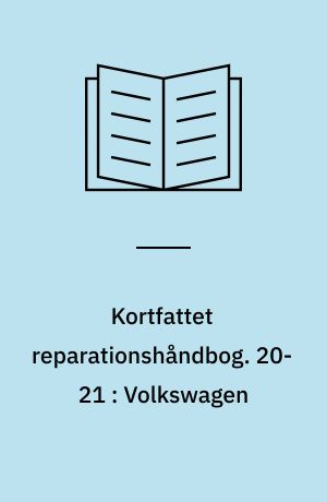 Kortfattet reparationshåndbog. 20-21 : Volkswagen : (VW 1200 1960/64, VW 1500 og 1600 1961/66)