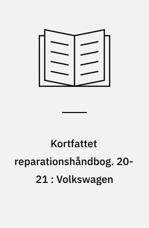 Kortfattet reparationshåndbog. 20-21 : Volkswagen : (VW 1200 1960/64, VW 1500 og 1600 1961/66)