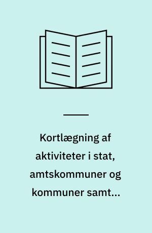 Kortlægning af aktiviteter i stat, amtskommuner og kommuner samt i koncessionerede selskaber