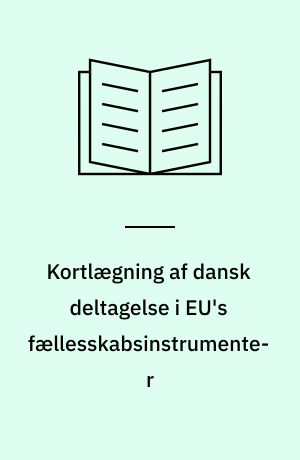 Kortlægning af dansk deltagelse i EU's fællesskabsinstrumenter