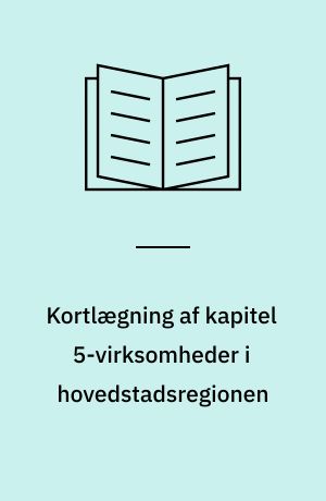 Kortlægning af kapitel 5-virksomheder i hovedstadsregionen