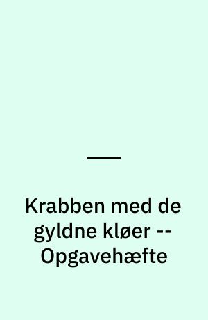 Krabben med de gyldne kløer -- Opgavehæfte
