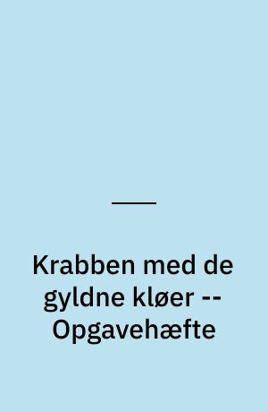 Krabben med de gyldne kløer -- Opgavehæfte