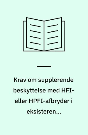 Krav om supplerende beskyttelse med HFI- eller HPFI-afbryder i eksisterende installationer