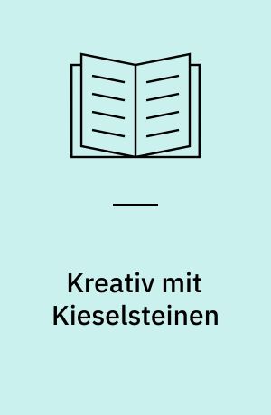 Kreativ mit Kieselsteinen : Steine bemalen, bestempeln, gravieren, bohren und vieles mehr