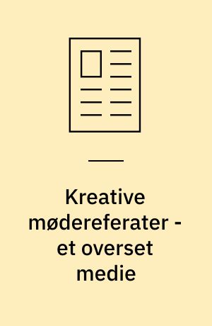 Kreative mødereferater - et overset medie