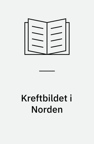 Kreftbildet i Norden : kreftforekomst i de nordiske land i år 2000 og 2001