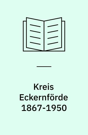 Kreis Eckernförde 1867-1950 : Findbuch des Bestandes Abt. 320.3
